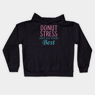 Donut Stress. Just Do Your Best. Kids Hoodie